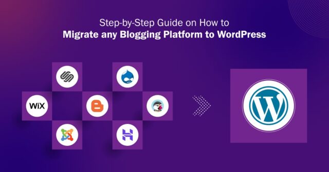 Step by step guides on how to migrate any blogging platform to WordPress